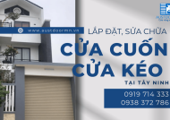Điểm lắp đặt, sửa chữa cửa cuốn - cửa kéo chuyên nghiệp tại Tây Ninh