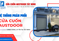 Hệ thống phân phối cửa cuốn Austdoor chính hãng - uy tín tại Tây Ninh
